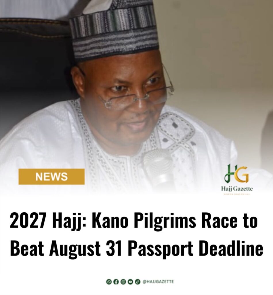 2027 Hajj: Kano Pilgrims Race to Beat August 31 Passport Deadline