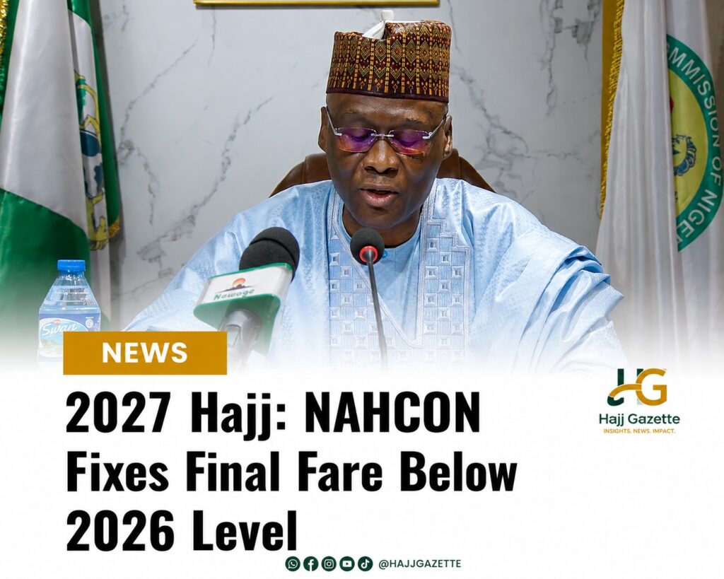2027 Hajj: NAHCON Fixes Final Fare Below 2026 Level