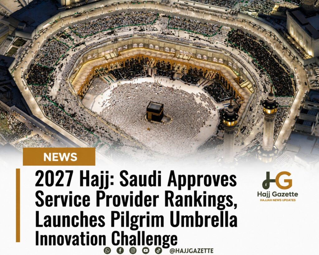 2027 Hajj: Saudi Approves Service Provider Rankings, Launches Pilgrim Umbrella Innovation Challenge