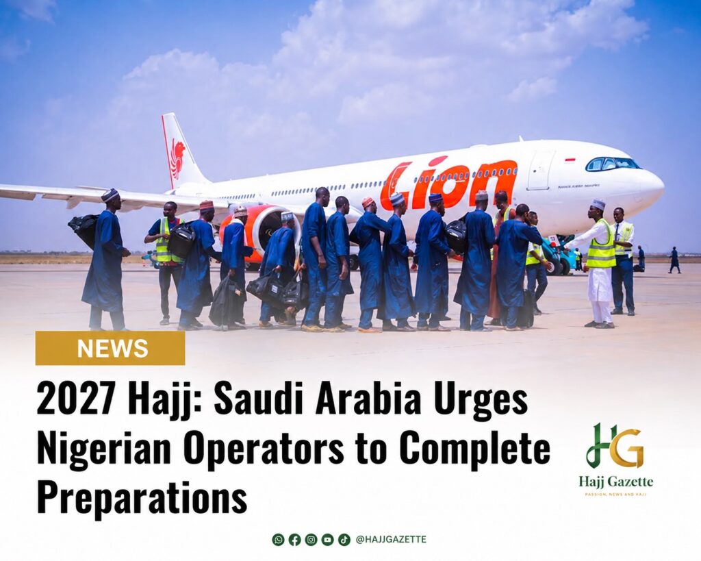 2027 Hajj: Saudi Arabia Urges Nigerian Operators to Complete Preparations