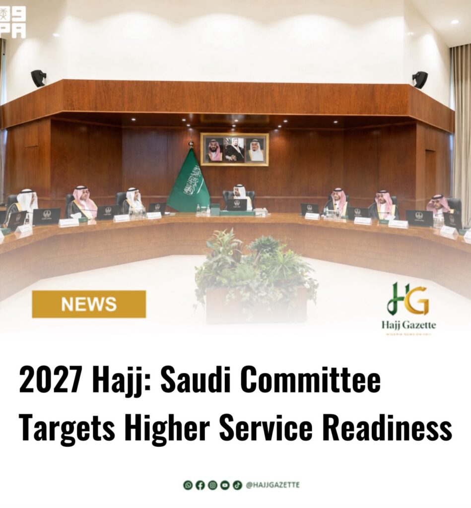 2027 Hajj: Saudi Committee Targets Higher Service Readiness