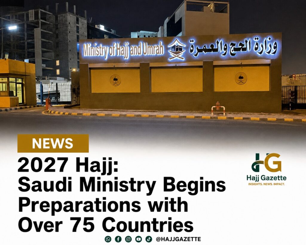2027 Hajj: Saudi Ministry Begins Preparations with Over 75 Countries