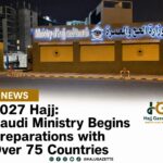 2027 Hajj: Saudi Ministry Begins Preparations with Over 75 Countries