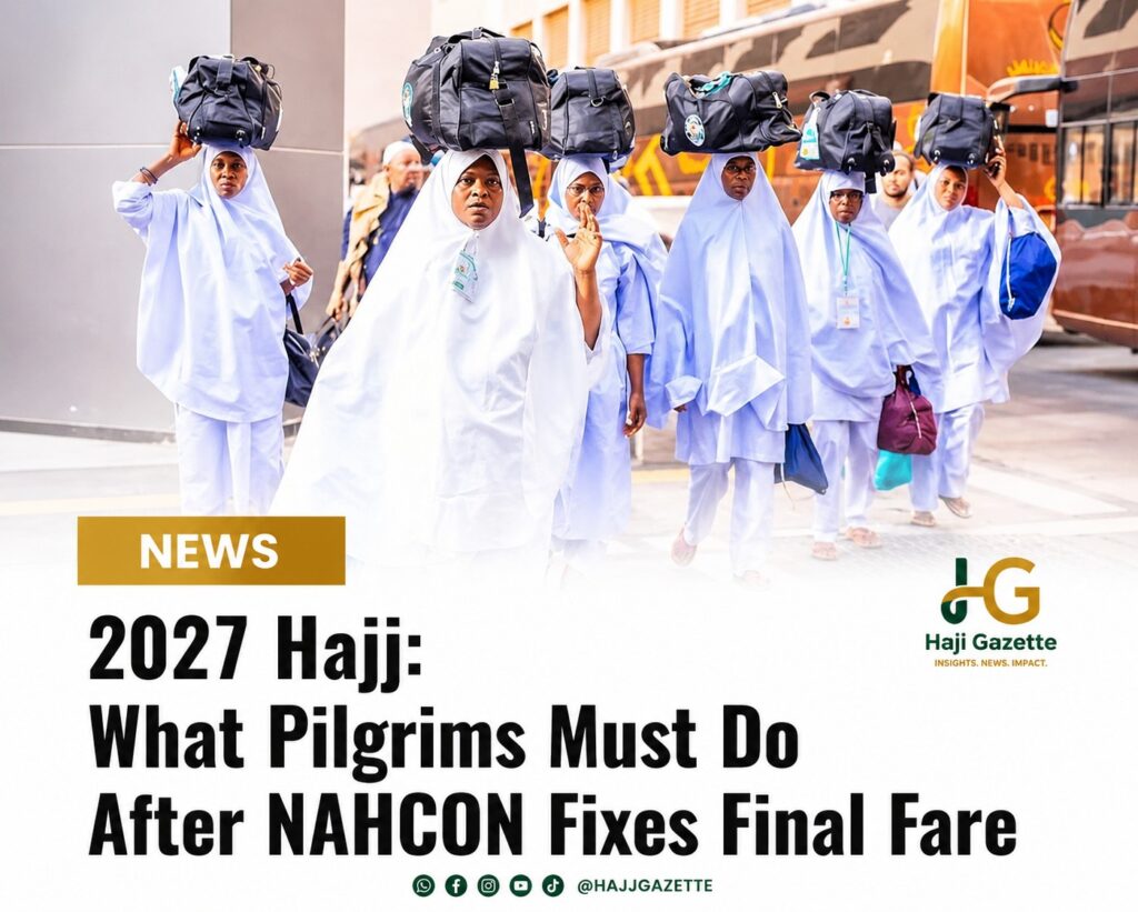 2027 Hajj: What Pilgrims Must Do After NAHCON Fixes Final Fare