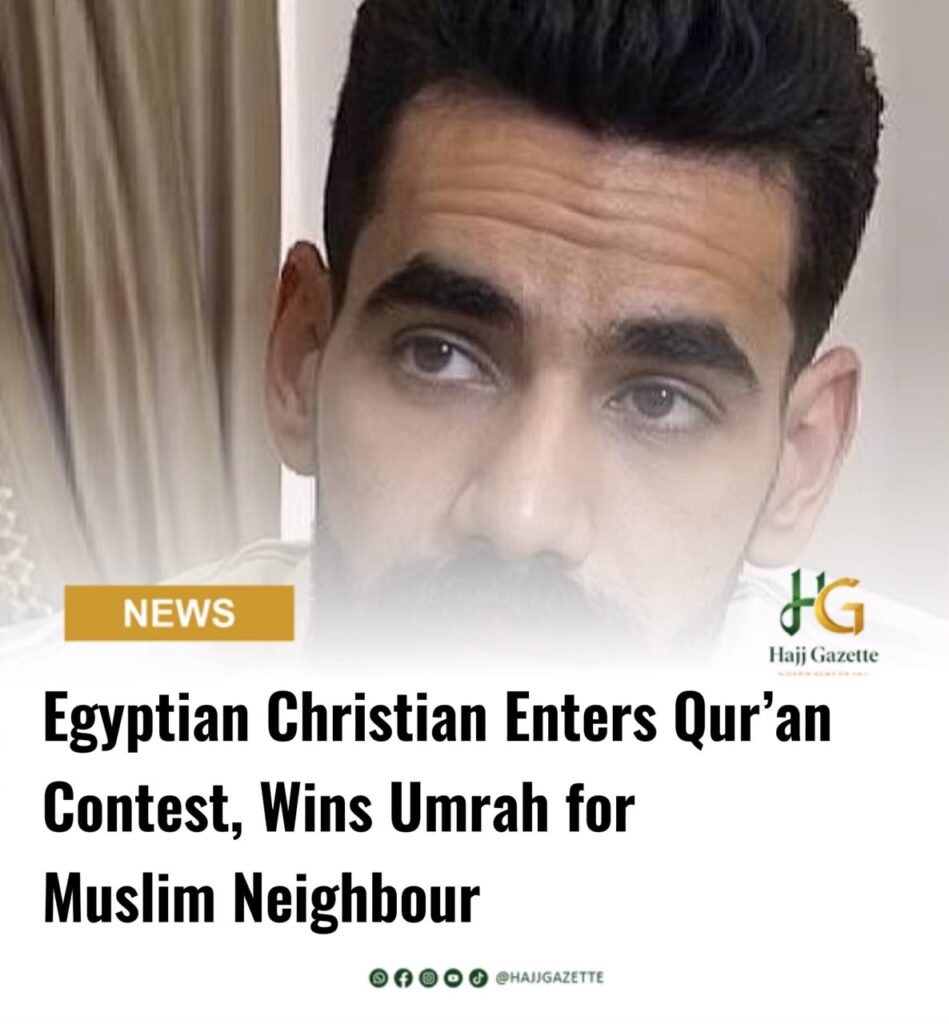 Egyptian Christian Enters Qur’an Contest, Wins Umrah for Muslim Neighbour
