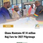 Ghana Maintains N7.14 million Hajj Fare for 2027 Pilgrimage