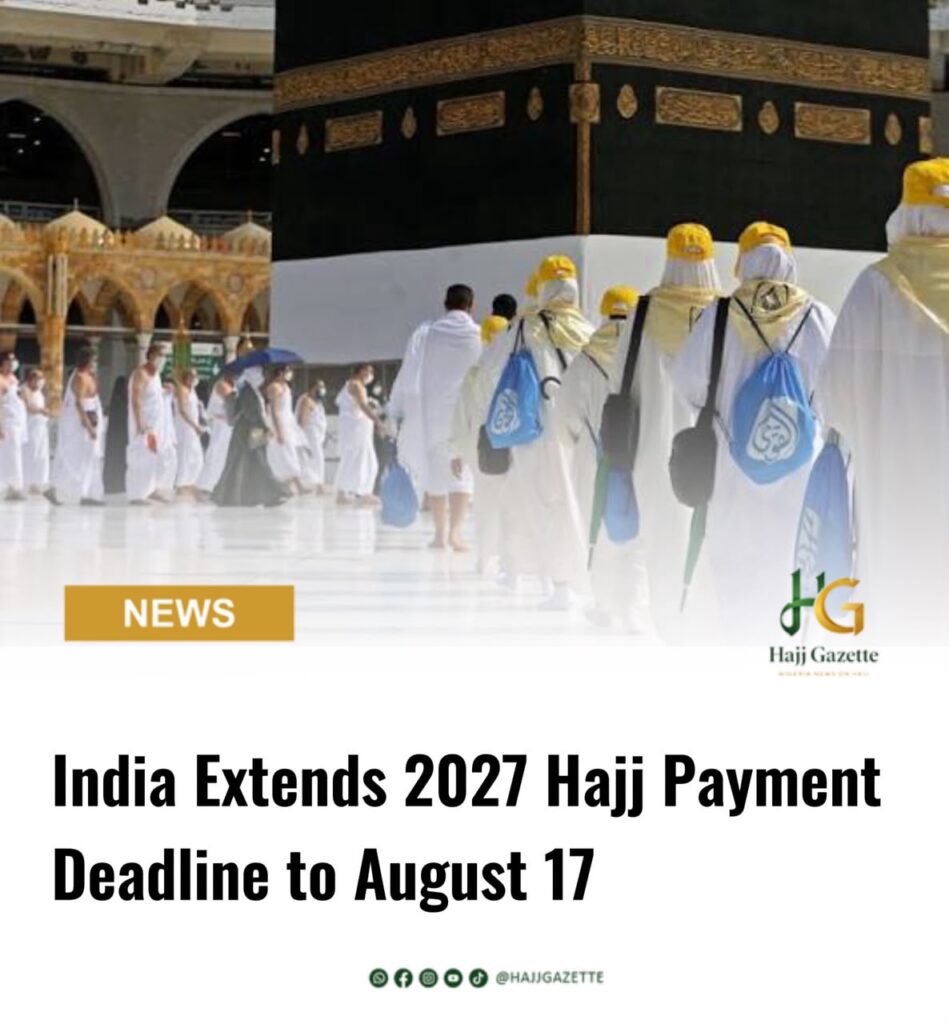  India Extends 2027 Hajj Payment Deadline to August 17