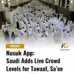 Nusuk App: Saudi Adds Live Crowd Levels for Tawaaf, Sa’ee