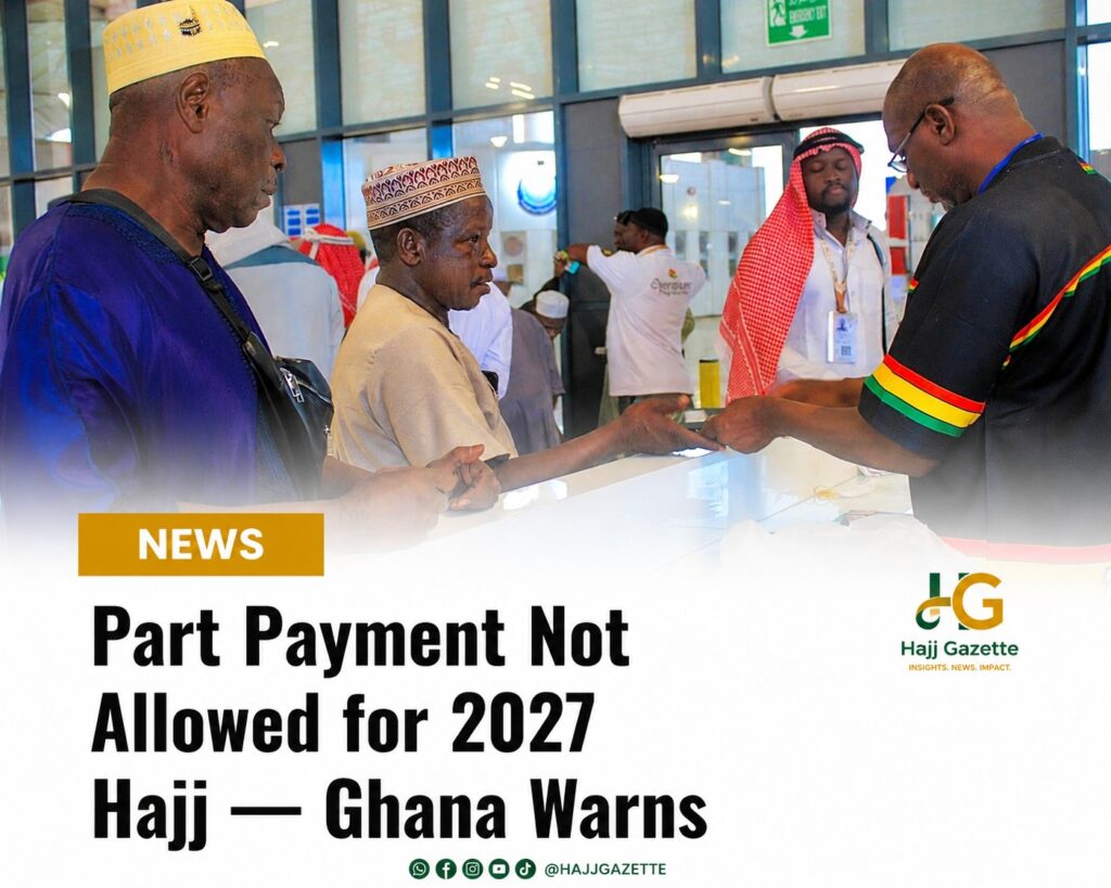 Part Payment Not Allowed for 2027 Hajj — Ghana Warns
