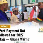 Part Payment Not Allowed for 2027 Hajj — Ghana Warns