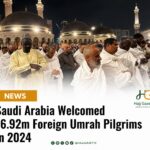 Saudi Arabia Welcomed 16.92m Foreign Umrah Pilgrims in 2024