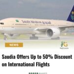 Saudia Airline Announces 50% Discount on International Flights