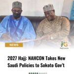 2027 Hajj: NAHCON Takes New Saudi Policies to Sokoto Gov’t
