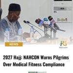 2027 Hajj: NAHCON Warns Pilgrims Over Medical Fitness Compliance