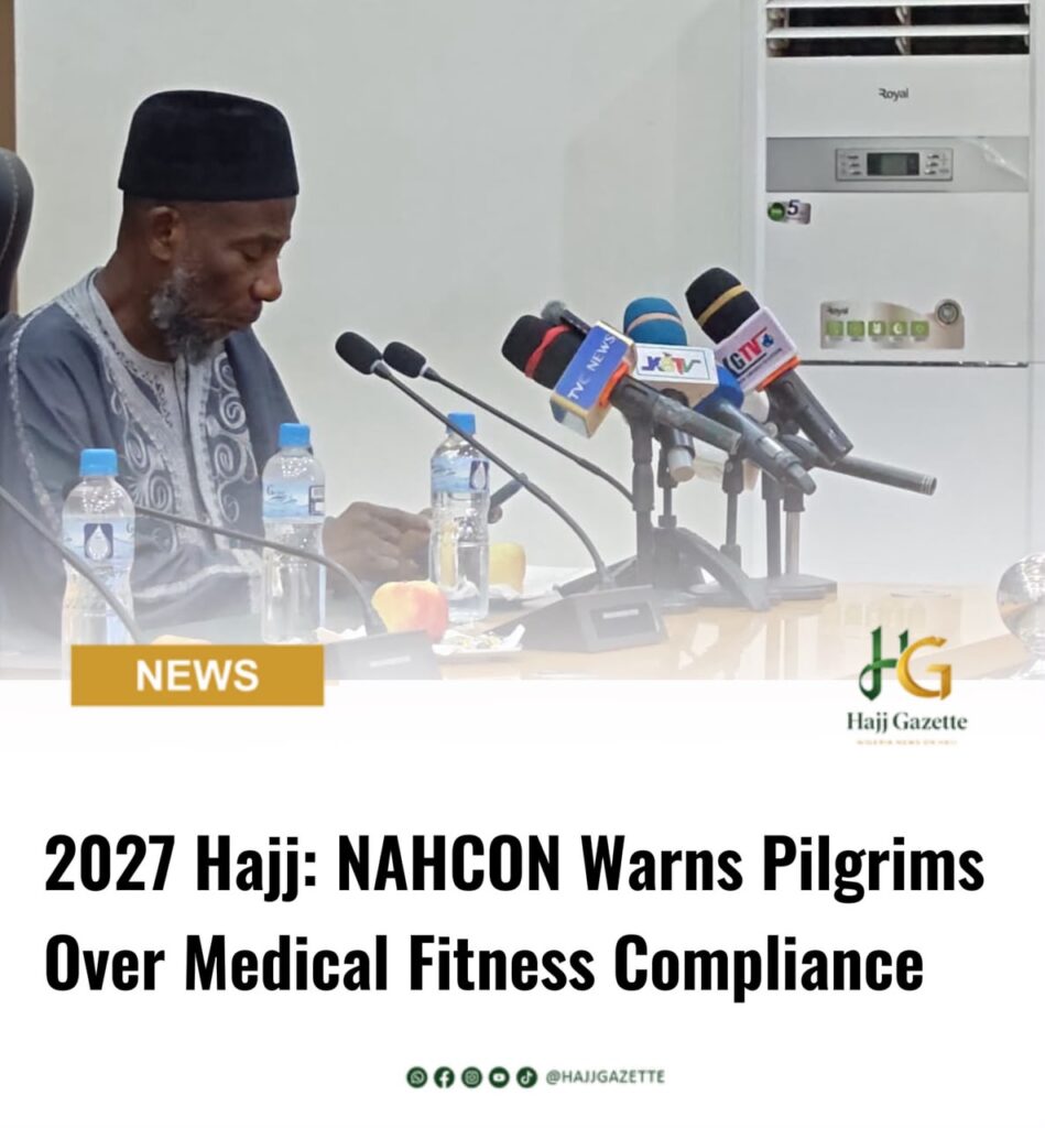 2027 Hajj: NAHCON Warns Pilgrims Over Medical Fitness Compliance