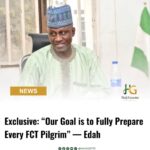 Exclusive: “Our Goal is to Fully Prepare Every FCT Pilgrim” — Edah